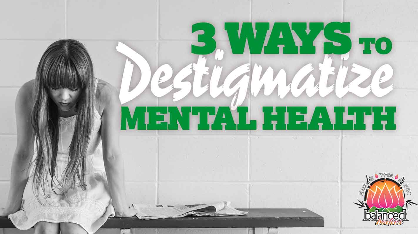 3 Ways to Destigmatize Mental Health